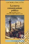 La nuova comunicazione politica. Riflessioni sull'evoluzione delle teorie e degli strumenti in Italia libro di Gaudiano Luca Pira Francesco