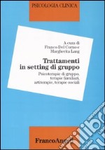 Psicologia clinica. Vol. 5: Trattamenti in setting di gruppo. Psicoterapie di gruppo, terapie sistemiche, terapie crative, terapie sociali