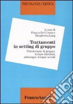 Psicologia clinica. Vol. 5: Trattamenti in setting di gruppo. Psicoterapie di gruppo, terapie sistemiche, terapie crative, terapie sociali libro