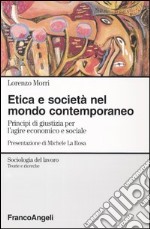 Etica e società nel mondo contemporaneo. Principi di giustizia per l'agire economico e sociale libro