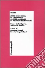 Matrici regionali di contabilità sociale e analisi di politiche economiche. Il caso della Liguria, Toscana e Marche libro