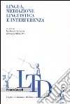 Lingua, mediazione linguistica e interferenza libro di Cardinaletti A. (cur.) Garzone G. (cur.)