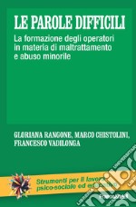 Le parole difficili. La formazione degli operatori in materia di maltrattamento e abuso minorile