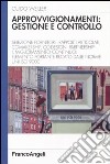 Approvvigionamenti: gestione e controllo. Selezione fornitori - rapporti articolati, comakership, co-design, partenership. Il miglioramento continuo elemento... libro di Weiller Guido