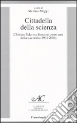 Cittadella della scienza. L'Istituto Sclavo a Siena nei cento anni della sua storia (1904-2004) libro