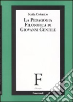 La pedagogia filosofica di Giovanni Gentile