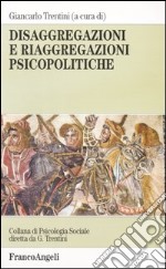 Disaggregazioni e riaggregazioni psicopolitiche libro