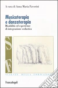 Musicoterapia e danzaterapia. Disabilità ed esperienze di integrazione scolastica libro