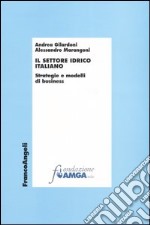 Il settore idrico italiano. Strategie e modelli di business