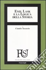 Emil Lask e la logica della storia libro