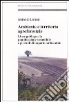Ambiente e territorio agroforestale. Linee guida per la pianificazione sostenibile e gli studi di impatto ambientale libro