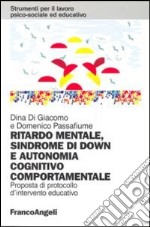 Ritardo mentale, sindrome di Down e autonomia cognitivo-comportamentale. Proposta di un protocollo d'intervento educativo