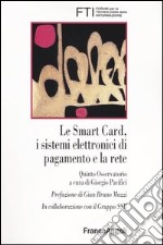 Le smart card, i sistemi elettronici di pagamento e la rete. Quinto osservatorio libro