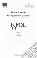 Orient@mento. Un'indagine nazionale sul rapporto tra orientamento e informatica libro