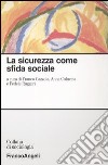 La sicurezza come sfida sociale libro