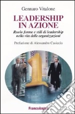 Leadership in azione. Ruolo, forme e stili di leadership nella vita delle organizzazioni