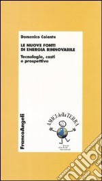 Le nuove fonti di energia rinnovabile. Tecnologie, costi e prospettive