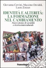 Identità e alterità: la formazione nel cambiamento. Nuove forme di socialità e ricerca interculturale