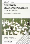 Psicologia della comunicazione. Un manuale introduttivo libro