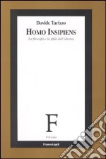 Homo insipiens. La filosofia e la sfida dell'idiozia libro