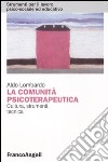 La comunità psicoterapeutica. Cultura, strumenti, tecnica libro