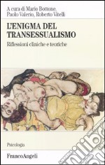 L'enigma del transessualismo. Riflessioni cliniche e teoriche libro