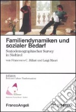 Familiendynamiken und sozialer bedarf. Soziodemographischer Survey in Südtirol libro