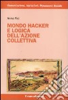 Mondo hacker e logica dell'azione collettiva libro