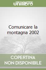 Comunicare la montagna 2002