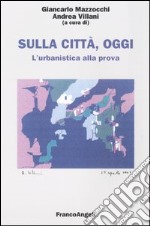 Sulla città, oggi. Vol. 9: L'urbanistica alla prova libro