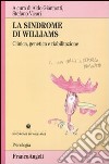 La sindrome di Williams. Clinica, genetica e riabilitazione libro