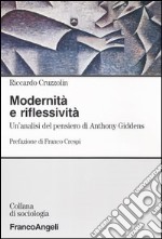 Modernità e riflessività. Un'analisi del pensiero di Anthony Giddens libro