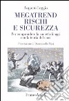 Megatrend, rischi e sicurezza. Per comprendere la società di oggi con la teoria del caos libro di Leggio Augusto