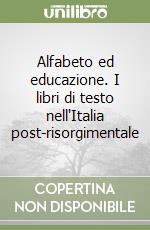 Alfabeto ed educazione. I libri di testo nell'Italia post-risorgimentale libro