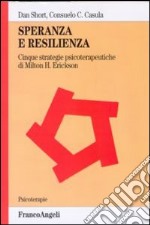 Speranza e resilienza: cinque strategie psicoterapeutiche di Milton H. Erickson libro