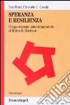 Speranza e resilienza: cinque strategie psicoterapeutiche di Milton H. Erickson libro di Short Dan Casula Consuelo C.