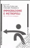 Immigrazione e metropoli. Un confronto europeo libro