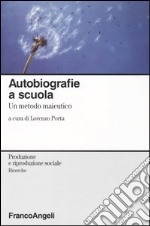 Autobiografie a scuola. Un metodo maieutico libro