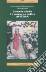 La scuola in Italia tra pedagogia e politica (1945-2003) libro