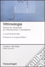 Vittimologia. Dinamiche relazionali tra vittimizzazione e mediazione libro