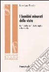 I bambini minorati della vista. Le etichette, la famiglia e la scuola libro di Piccolo Loredana