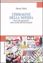 L'immagine della notizia. Nuovi stili giornalistici nella società dell'informazione libro