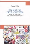 L'immagine della notizia. Nuovi stili giornalistici nella società dell'informazione libro