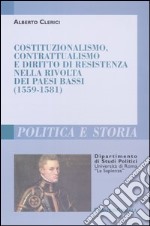 Costituzionalismo, contrattualismo e diritto di resistenza nella rivolta dei Paesi Bassi (1559-1581)