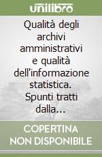 Qualità degli archivi amministrativi e qualità dell'informazione statistica. Spunti tratti dalla riflessione di Marco Martini per un nuovo modello di relazioni tra sistemi amministrativi e sistema statistico libro