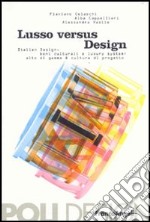 Lusso versus design. Italian design, beni culturali e luxury system: alto di gamma & cultura di progetto libro