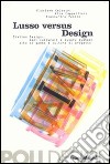 Lusso versus design. Italian design, beni culturali e luxury system: alto di gamma & cultura di progetto libro