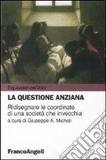 La questione anziana. Ridisegnare le coordinate di una società che invecchia