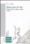 Giorni per la vita. Trent'anni di oncologia medica in Italia libro di Aitini Enrico