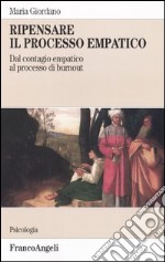 Ripensare il processo empatico. Dal contagio empatico al processo di burnout libro